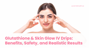 Glutathione & Skin Glow IV Drips: Benefits, Safety, and Realistic Results